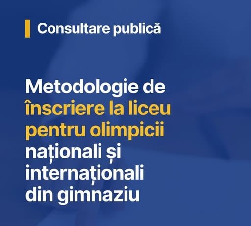 Consultare publică pentru aprobarea Metodologiei de înscriere în clasa a IX-a