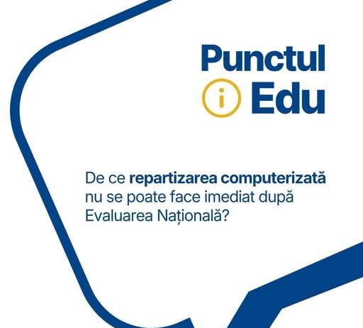 „PUNCTUL de informare EDU”: De ce este nevoie de două săptămâni între rezultatele finale la Evaluarea Națională și repartizarea computerizată la liceu