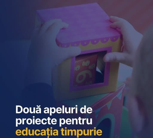 DOUA APELURI DE PROIECTE PENTRU EDUCATIA TIMPURIE